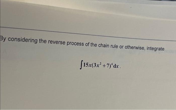 Solved By considering the reverse process of the chain rule | Chegg.com