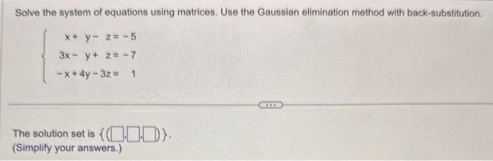 Solved Solve the system of equations using matrices. Use the | Chegg.com