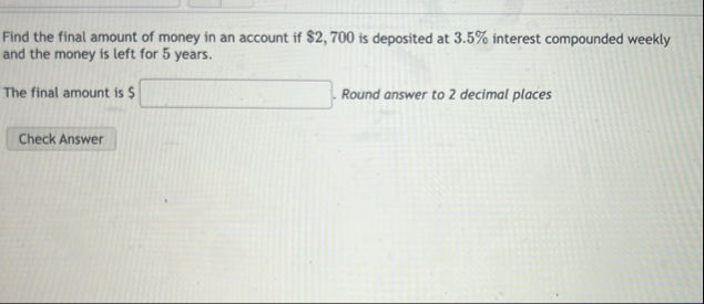 Solved Find the final amount of money in an account if | Chegg.com
