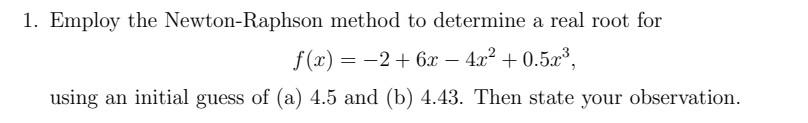 Solved 1. Employ the Newton-Raphson method to determine a | Chegg.com