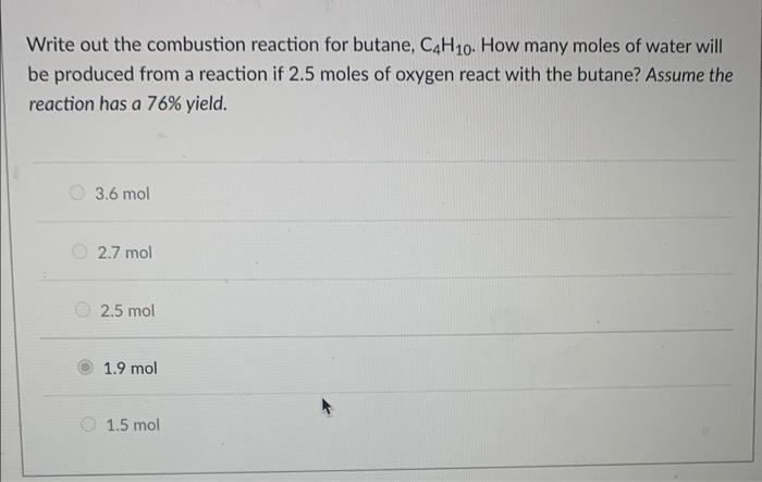 Solved Write out the combustion reaction for butane, C4H10. | Chegg.com