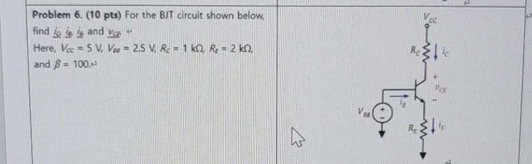 Solved Problem 6. (10 pts) For the BJT circuit shown below, | Chegg.com
