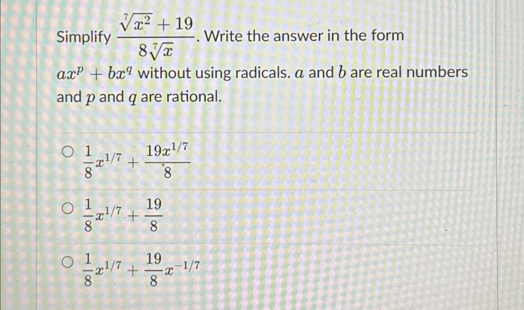 Solved Simplify x27+198x7. ﻿Write the answer in the form | Chegg.com