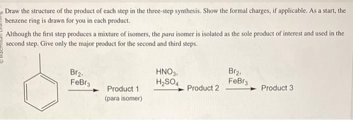 Draw the structure of the product of each step in the three-step synthesis. Show the formal charges, if applicable. As a star