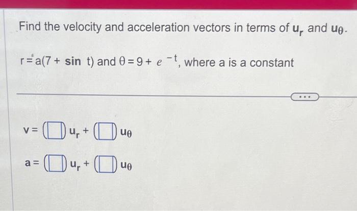 Solved Find the velocity and acceleration vectors in terms | Chegg.com