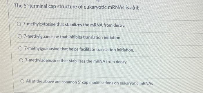 Solved The 5'-terminal cap structure of eukaryotic mRNAs is | Chegg.com