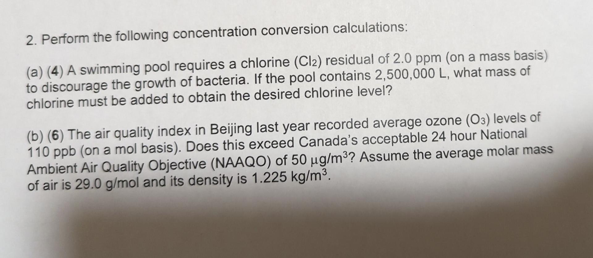 2. Perform the following concentration conversion calculations:
(a) (4) A swimming pool requires a chlorine \( \left(\mathrm{