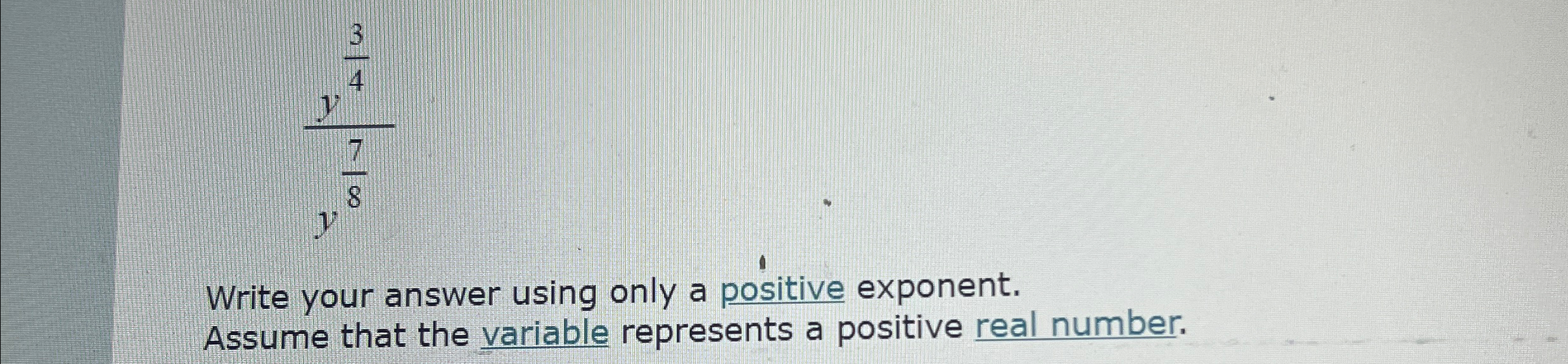 Solved y34y78Write your answer using only a positive | Chegg.com