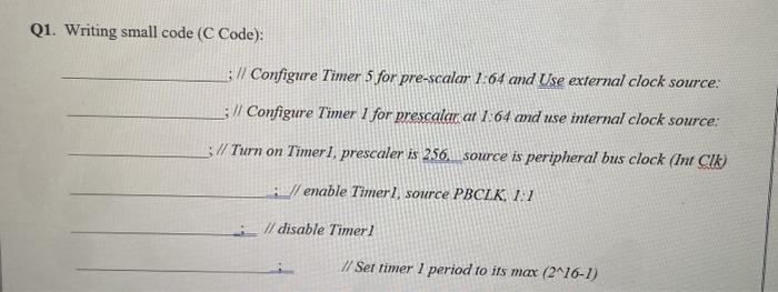 Solved Q1. Writing small code (C Code): ; // Configure Timer | Chegg.com