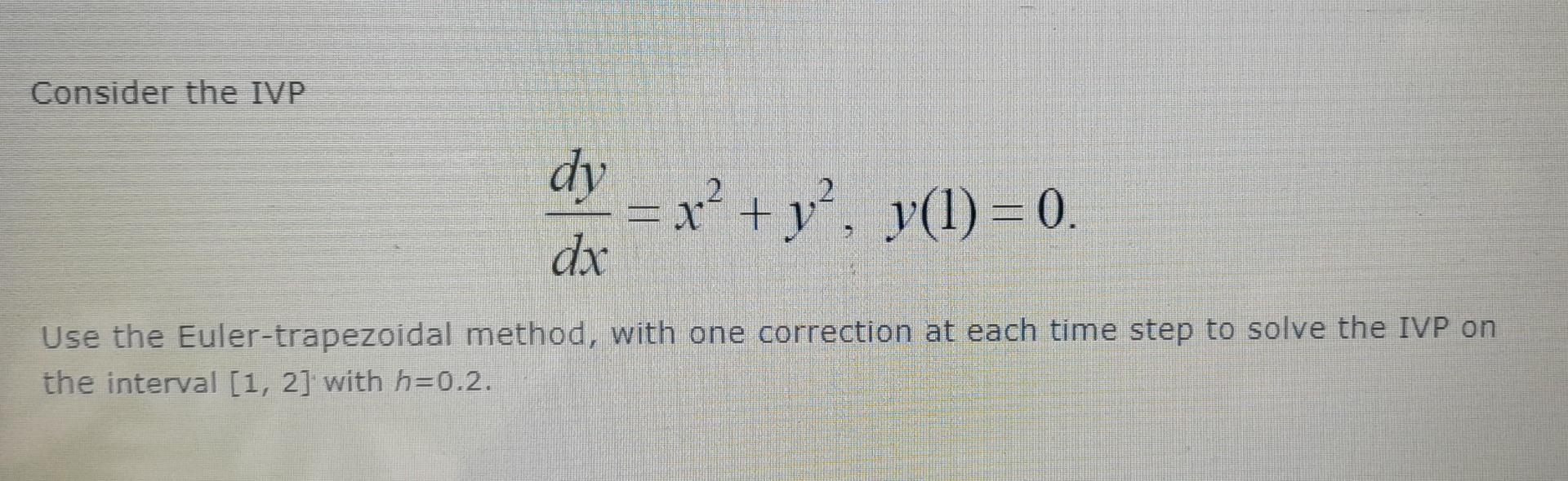 Solved Consider The Ivp Dy 2 X Tet X² Y² Y 1 0 Dx Use