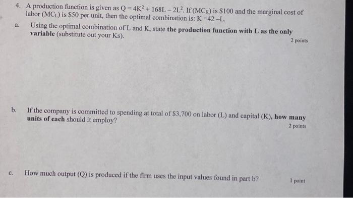Solved 4. A production function is given as Q = 4K2 + 168L - | Chegg.com