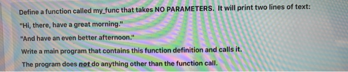Solved Define a function called my_func that takes NO | Chegg.com