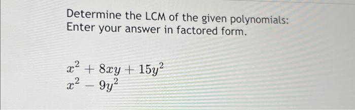 Solved Determine The LCM Of The Given Polynomials: Enter | Chegg.com