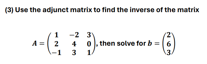 (3) ﻿Use the adjunct matrix to find the inverse of | Chegg.com