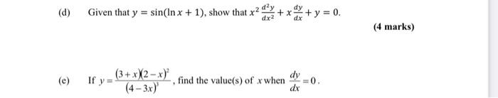 (d) Given that \( y=\sin (\ln x+1) \), show that \( x^{2} \frac{d^{2} y}{d x^{2}}+x \frac{d y}{d x}+y=0 \). (e) If \( y=\frac