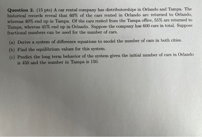 Solved Question 2. 15 pts A car rental company has Chegg