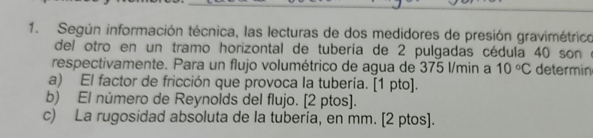 1. Según información técnica, las lecturas de dos medidores de presión gravimétrice del otro en un tramo horizontal de tuberi