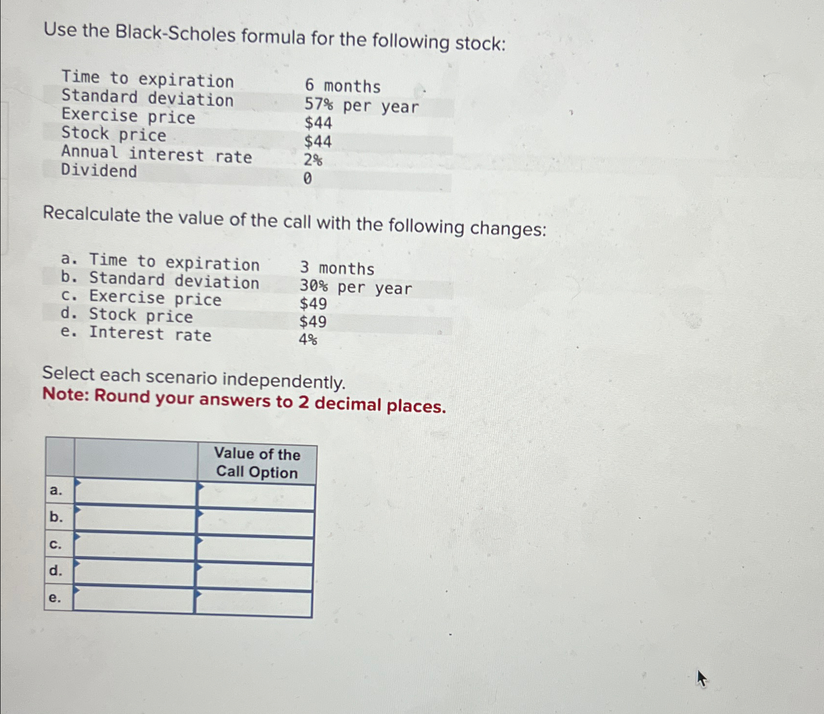 Solved Use the Black-Scholes formula for the following | Chegg.com