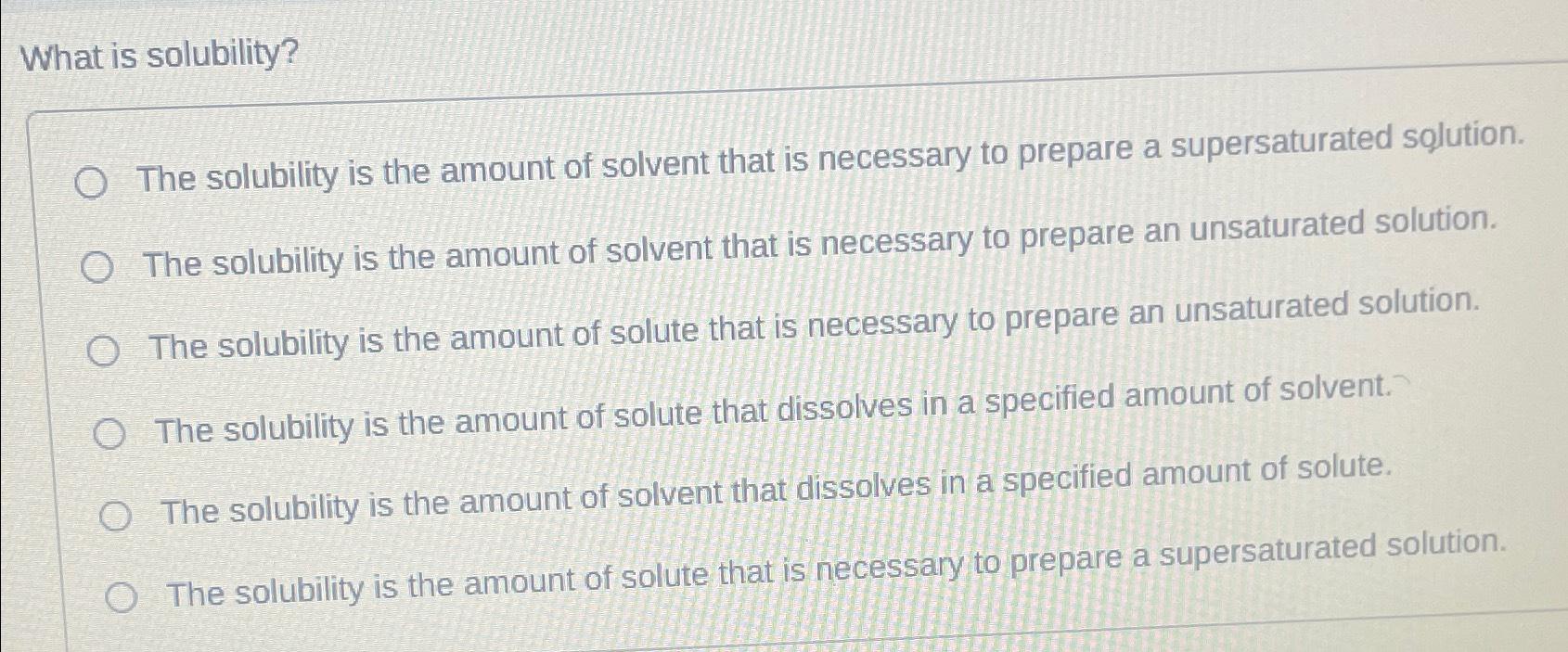 Solved What is solubility?The solubility is the amount of | Chegg.com
