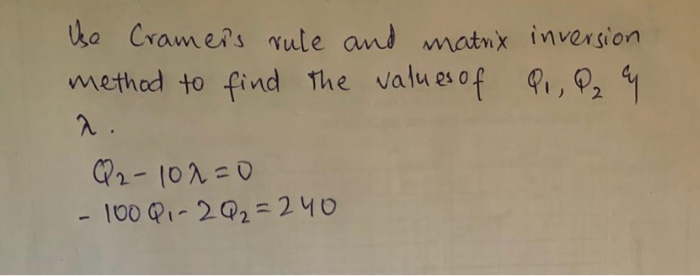 Solved Use Cramer's rule and matrix inversion method to find | Chegg.com