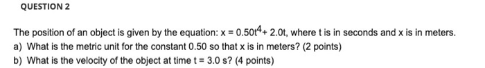 Solved QUESTION 2 The position of an object is given by the | Chegg.com