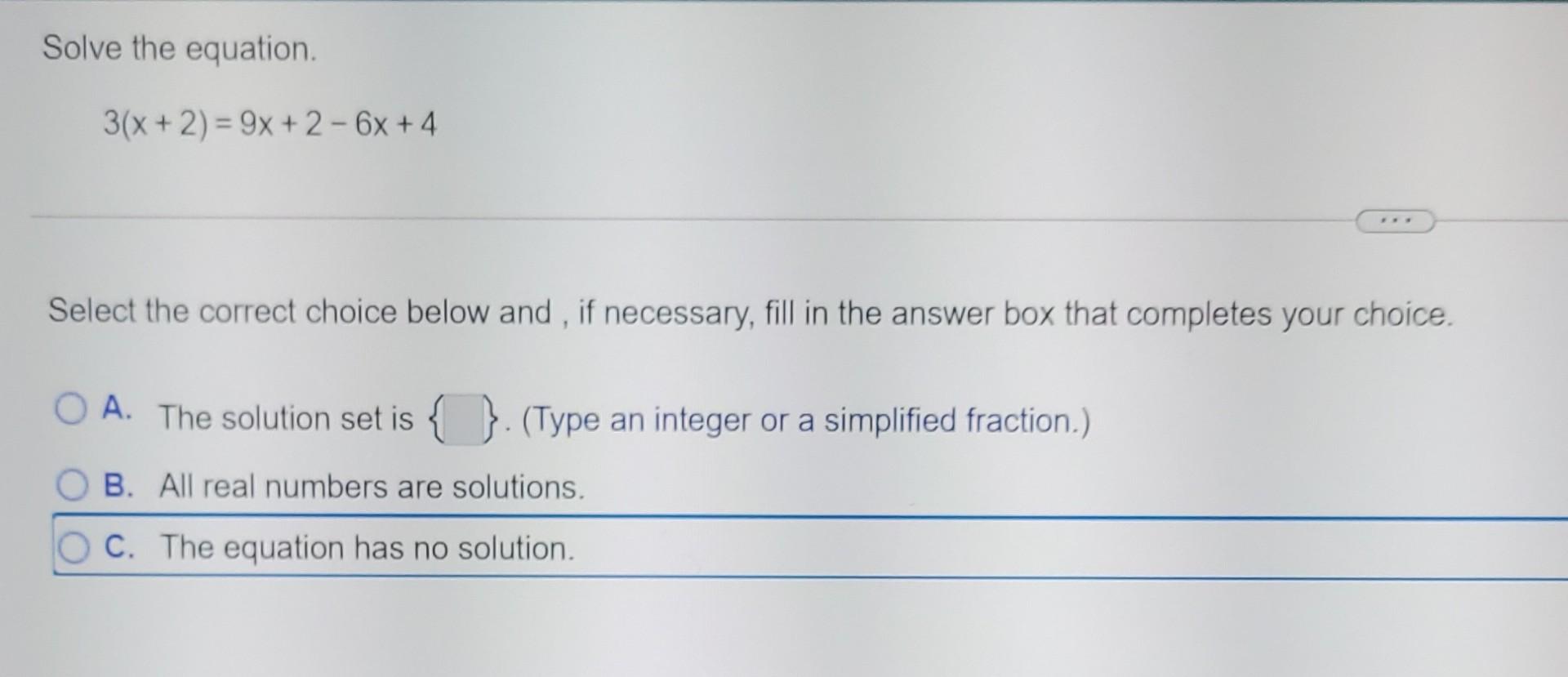 Solved Solve the equation. 3(x + 2) = 9x + 2 - 6x +4 Select | Chegg.com