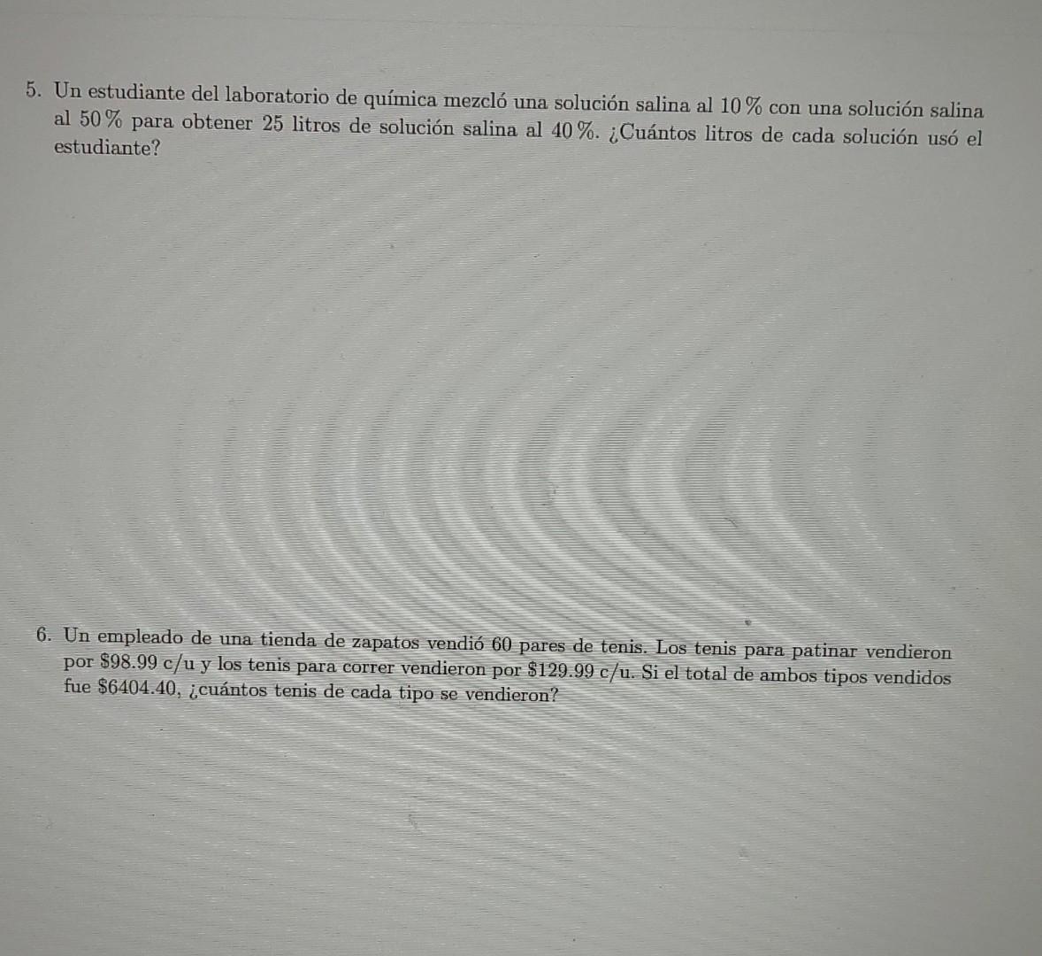 5. Un estudiante del laboratorio de química mezcló una solución salina al \( 10 \% \) con una solución salina al \( 50 \% \)