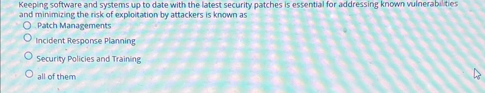 Solved Keeping software and systems up to date with the | Chegg.com