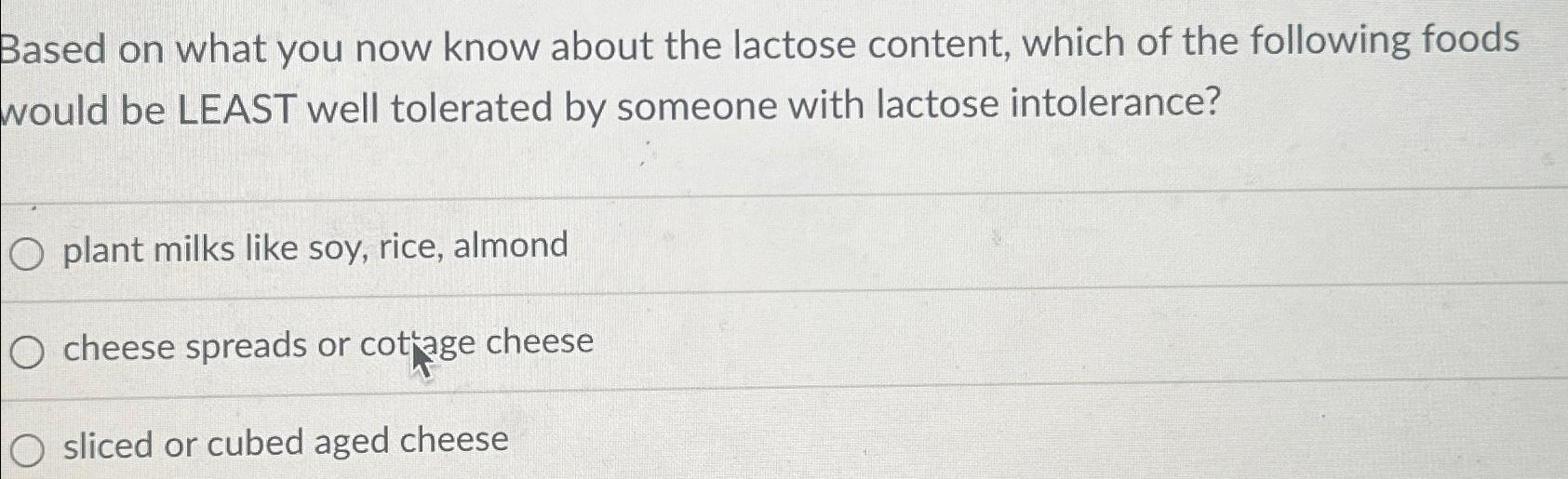 Solved Based on what you now know about the lactose content, | Chegg.com