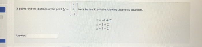 Solved (1 point) Find the distance of the point = --- from | Chegg.com