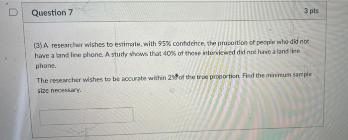 Solved Question 7 3 pts (3) A researcher wishes to estimate, | Chegg.com
