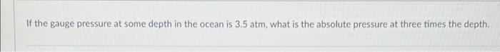 Solved If the gauge pressure at some depth in the ocean is | Chegg.com