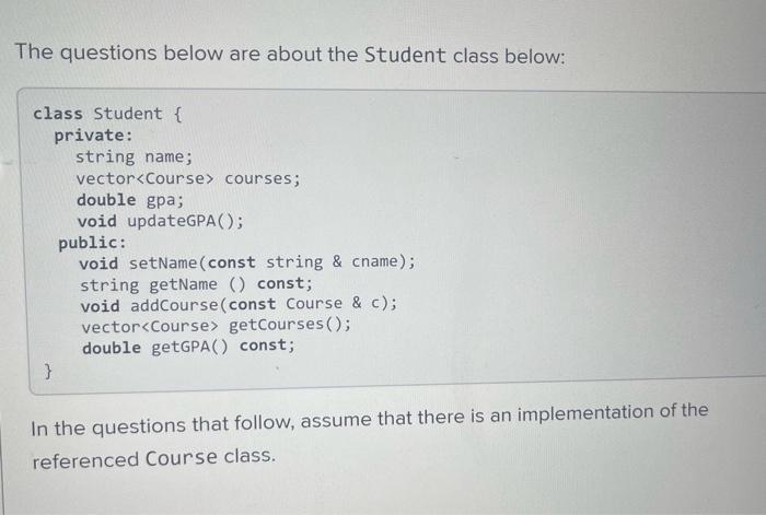Solved The questions below are about the Student class | Chegg.com