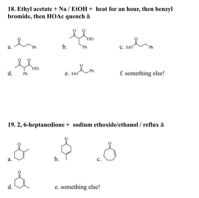 Solved 18 Ethyl Acetate Na Etoh Heat For An Hour Chegg Com
