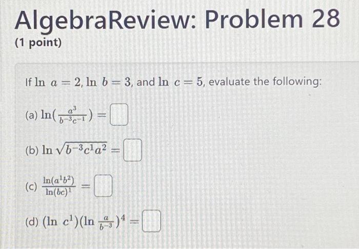 Solved AlgebraReview: Problem 28 (1 point) If lna=2,lnb=3, | Chegg.com