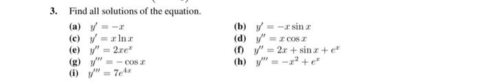 3. Find all solutions of the equation. (a) \( y^{\prime}=-x \) (b) \( y^{\prime}=-x \sin x \) (c) \( y^{\prime}=x \ln x \) (d