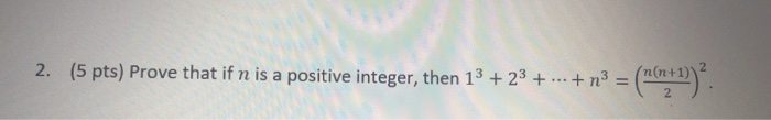 Solved 2. (5 pts) Prove that if n is a positive integer, | Chegg.com