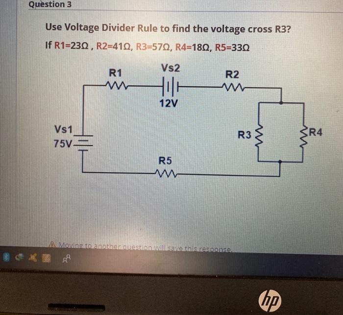 Solved Question 3 Use Voltage Divider Rule to find the | Chegg.com