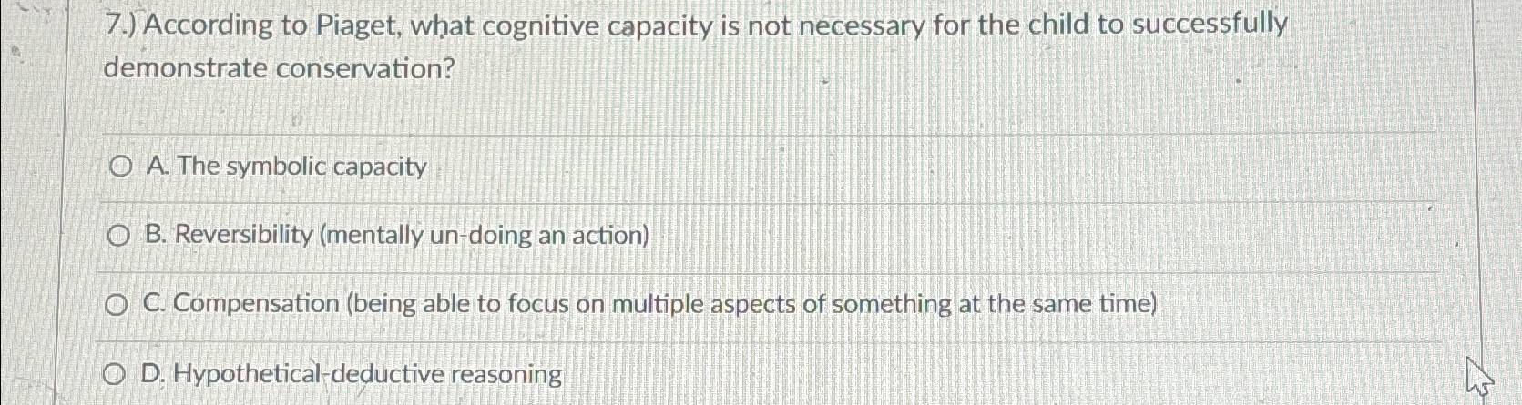 Solved 7. According to Piaget what cognitive capacity is