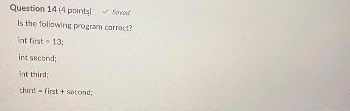 Solved Question 14 (4 points) Saved Is the following program | Chegg.com