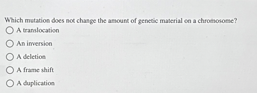 Solved Which mutation does not change the amount of genetic | Chegg.com