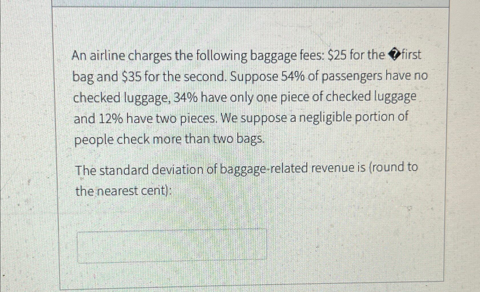 Solved An airline charges the following baggage fees: $25 | Chegg.com