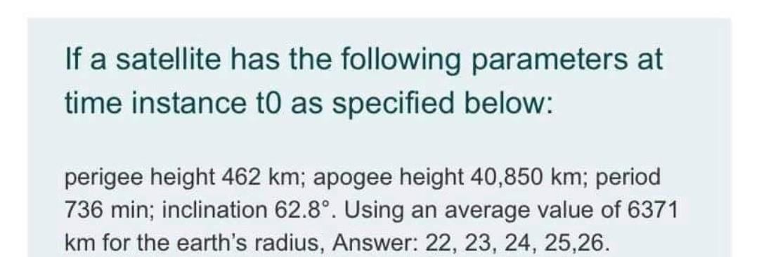 If a satellite has the following parameters at time | Chegg.com