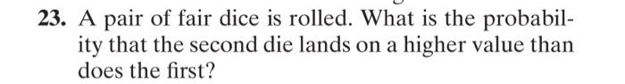 Solved 23. A pair of fair dice is rolled. What is the | Chegg.com