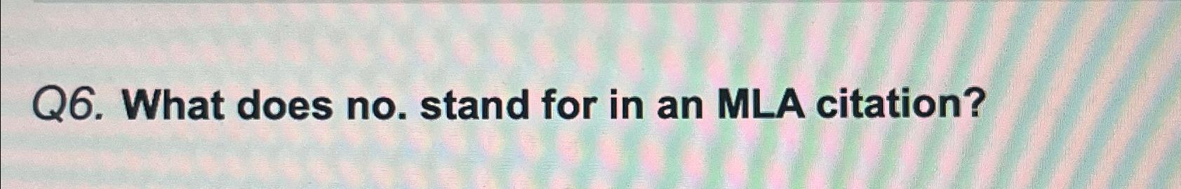 solved-q6-what-does-no-stand-for-in-an-mla-citation-chegg