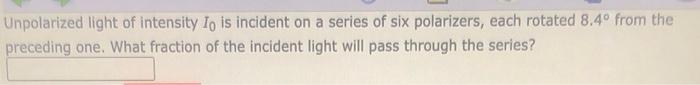 Solved Unpolarized light of intensity I0 is incident on a | Chegg.com