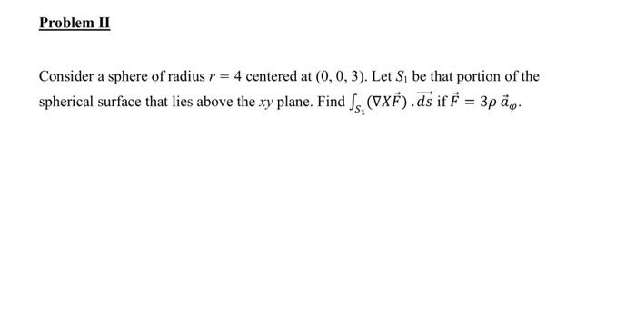 Solved Problem II Consider a sphere of radius r = 4 centered | Chegg.com