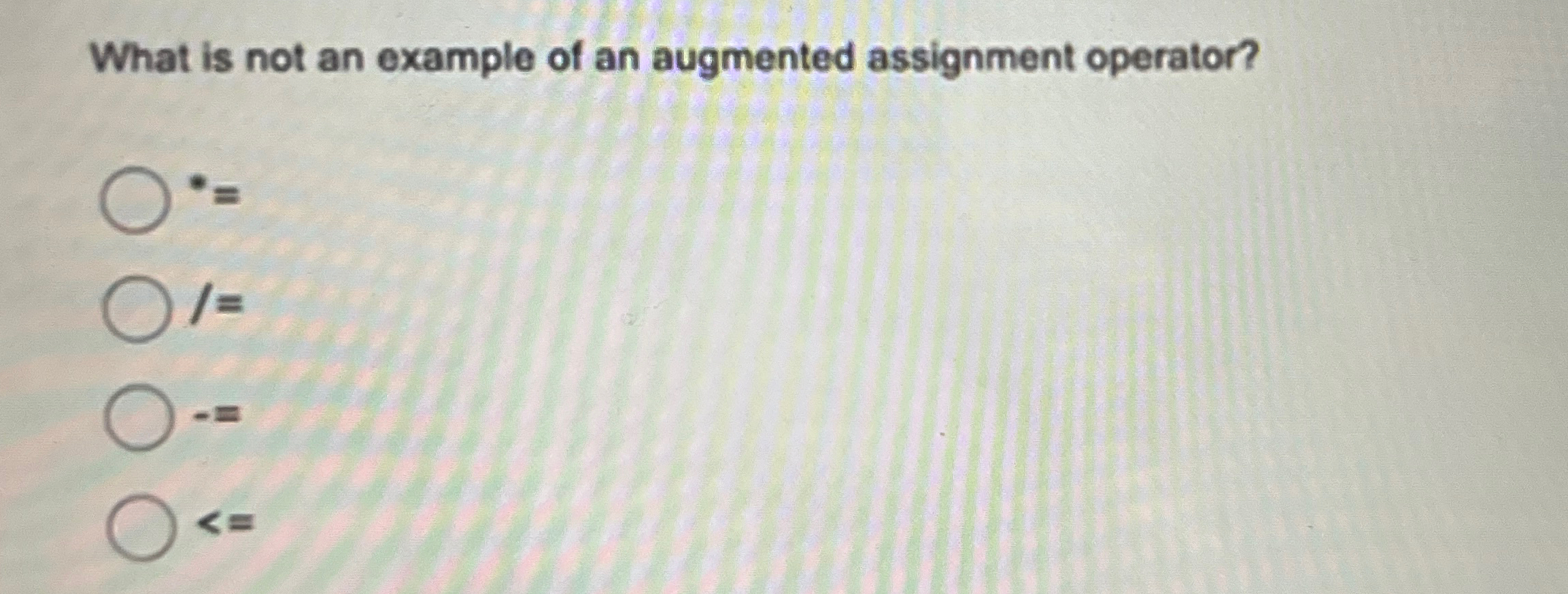 the following is not an augmented assignment operator