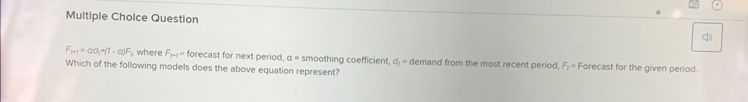 Solved Multiple Cholce QuestionFt+1=adt+(1-a)Ft, ﻿where | Chegg.com
