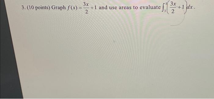 Solved 3 10 Points Graph F X 23x 1 And Use Areas To